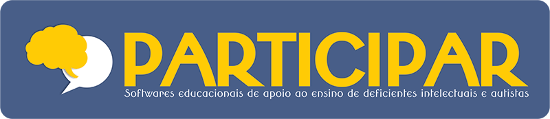 Projeto Participar: Softwares educacionais de apoio à educação de pessoas com deficiência intelectual e autismo